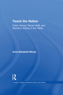 Image for Teach the nation: pedagogies of racial uplift in US women's writing of the 1890s