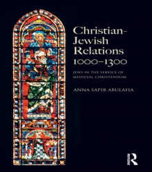 Image for Christian Jewish relations, 1000-1300: Jews in the service of medieval Christendom