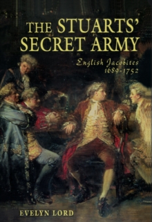 Image for The Stuarts' secret army: English Jacobites, 1689-1752