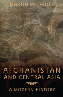 Image for Afghanistan and Central Asia: a modern history