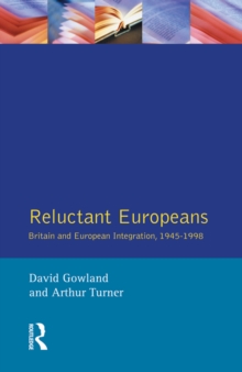 Image for Reluctant Europeans: Britain and European integration, 1945-1998