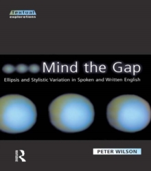 Image for Mind the gap: ellipsis & stylistic variation in spoken & written English