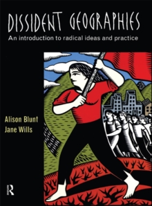 Image for Dissident Geographies: An Introduction to Radical Ideas and Practice