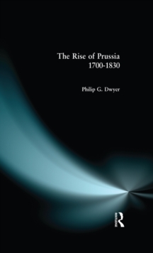 Image for The rise of Prussia, 1700-1830