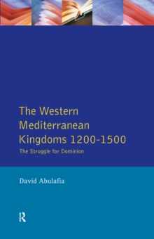 Image for The Western Mediterranean kingdoms, 1200-1500: the struggle for dominion
