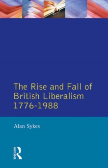Image for The rise and fall of British liberalism, 1776-1988