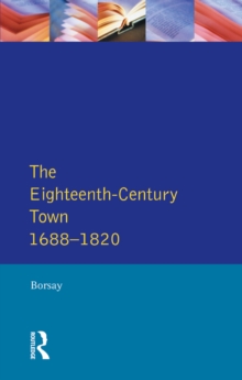 Image for The Eighteenth-century town: a reader in English urban history 1688-1820