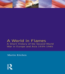 Image for A World in Flames: A Short History of the Second World War in Europe and Asia 1939-1945
