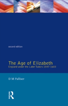 Image for The age of Elizabeth: England under the later Tudors, 1547-1603