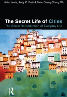 Image for The secret life of cities: the social reproduction of everyday life