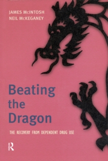 Image for Beating the dragon: the recovery from dependent drug use