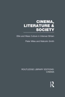 Image for Cinema, literature & society: elite and mass culture in interwar Britain