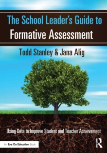 Image for The school leader's guide to formative assessment: using data to improve student and teacher achievement
