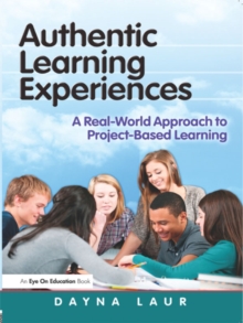 Image for Authentic learning experiences: a real-world approach to project-based learning