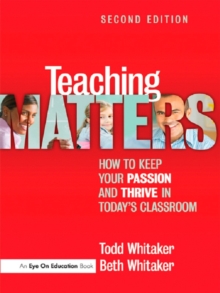 Image for Teaching matters: how to keep your passion and thrive in today's classroom