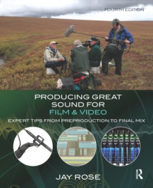 Image for Producing great sound for film and video: expert tips from preproduction to final mix