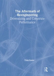 Image for The aftermath of reengineering: downsizing and corporate performance