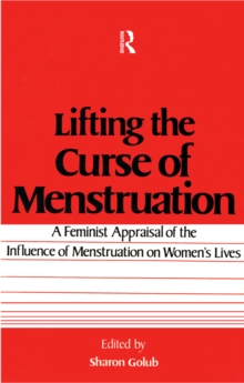 Image for Lifting the curse of menstruation: a feminist appraisal of the influence of menstruation of women's lives