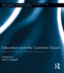 Image for Education and the common good: essays in honor of Robin Barrow