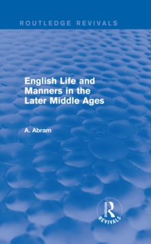 Image for English Life and Manners in the Later Middle Ages (Routledge Revivals)