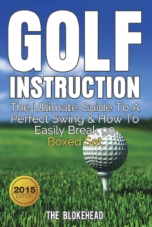 Image for Golf Instruction : The Ultimate Guide to a Perfect Swing & How to Easily Break 90 Boxed Set