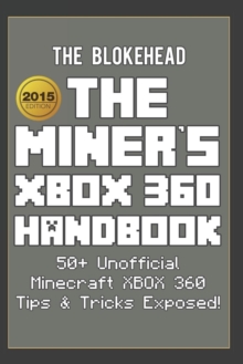 Image for The Miner's Xbox 360 Handbook : 50+ Unofficial Minecraft Xbox 360 Tips & Tricks Exposed!