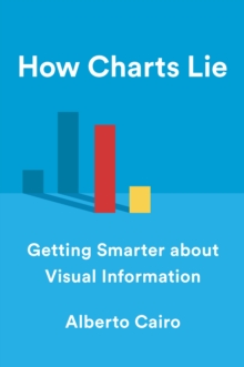 Image for How Charts Lie: Getting Smarter About Visual Information