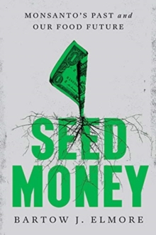 Image for Seed money  : Monsanto's past and our food future