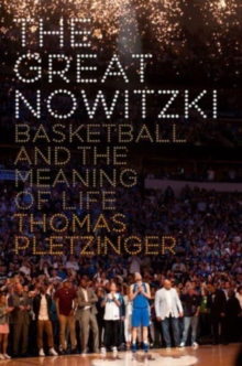 Image for The great Nowitzki  : basketball and the meaning of life