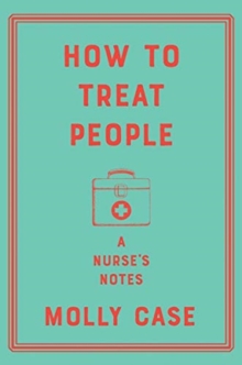 How to Treat People - A Nurse`s Notes
