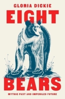 Image for Eight bears  : mythic past and imperiled future