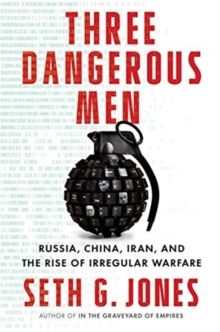 Image for Three dangerous men  : Russia, China, Iran, and the rise of irregular warfare