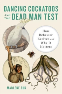 Dancing Cockatoos and the Dead Man Test: How Behavior Evolves and Why It Matters