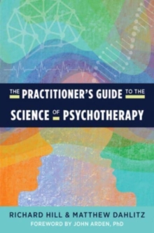 The Practitioner’s Guide to the Science of Psychotherapy