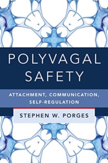 Polyvagal Safety: Attachment, Communication, Self-Regulation