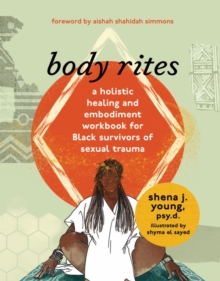 Image for Body rites: a holistic healing and embodiment workbook for Black survivors of sexual trauma