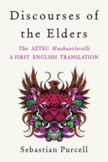 Image for Discourses of the elders  : the Aztec Huehuetlatolli