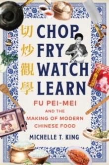 Image for Chop Fry Watch Learn - Fu Pei-mei and the Making of Modern Chinese Food