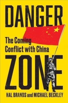 Danger Zone: The Coming Conflict with China