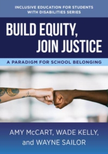 Image for Build equity, join justice  : a paradigm for school belonging