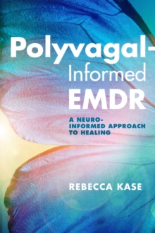 Image for Polyvagal-informed EMDR  : a neuro-informed approach to healing