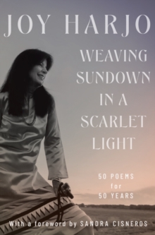 Image for Weaving Sundown in a Scarlet Light: Fifty Poems for Fifty Years