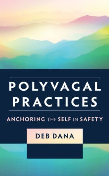 Image for Polyvagal Practices: Anchoring the Self in Safety