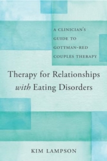 Image for Therapy for Relationships with Eating Disorders : A Clinician's Guide to Gottman-RED Couples Therapy