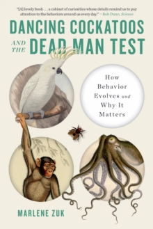 Dancing Cockatoos and the Dead Man Test: How Behavior Evolves and Why It Matters