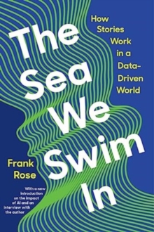 Image for The sea we swim in  : how stories work in a data-driven world