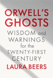 Image for Orwell's Ghosts - Wisdom and Warnings for the Twenty-First Century