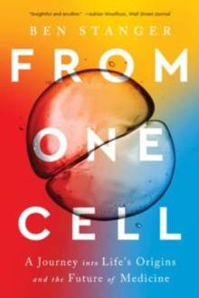 From One Cell - A Journey into Life's Origins and the Future of Medicine