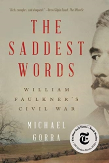 The Saddest Words: William Faulkner’s Civil War