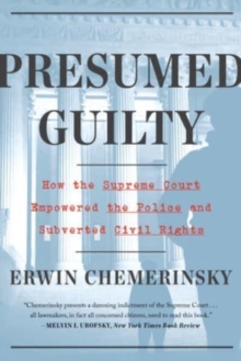 Image for Presumed Guilty - How the Supreme Court Empowered the Police and Subverted Civil Rights